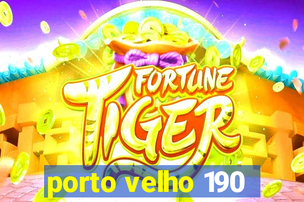 porto velho 190